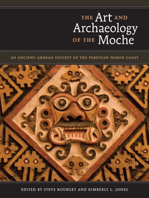 Title details for The Art and Archaeology of the Moche by Steve Bourget - Available